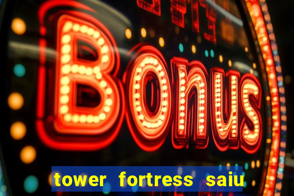 tower fortress saiu da play store